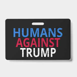 Anti-Trump - Humans Against Trump ID Badge