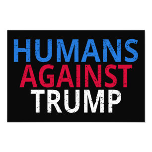 Anti-Trump - Humans Against Trump Photo Print