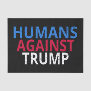Anti-Trump - Humans Against Trump Tissue Paper