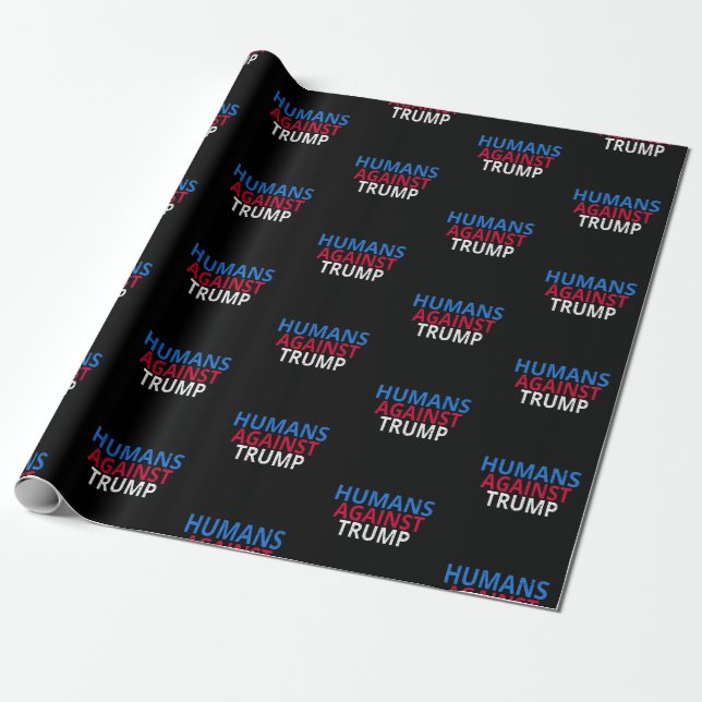 Anti-Trump - Humans Against Trump Wrapping Paper (Unrolled)