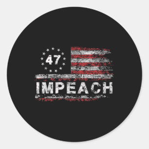 Anti Trump Impeach 47 Trump 47th President Us Classic Round Sticker