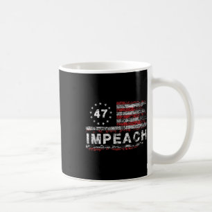 Anti Trump Impeach 47 Trump 47th President Us Coffee Mug