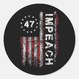 Anti Trump Impeach 47 Trump 47th President Us Flag Classic Round Sticker