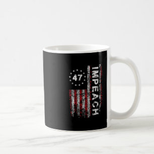 Anti Trump Impeach 47 Trump 47th President Us Flag Coffee Mug