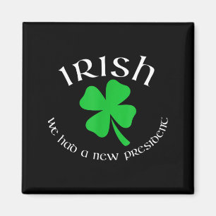 Anti Trump Irish New President Funny St Patricks Magnet
