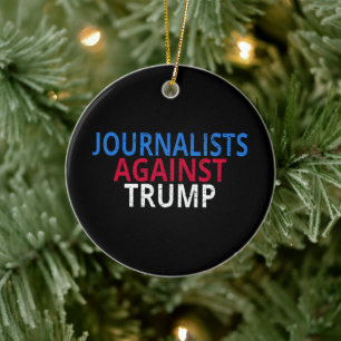 Anti-Trump - Journalists Against Trump Ceramic Ornament