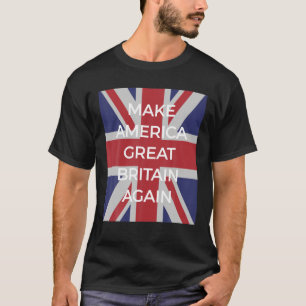 Anti Trump Make America Great Britain Again T Shir T-Shirt