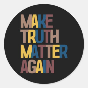Anti-trump - Make Truth Problem Again Classic Round Sticker