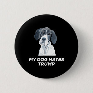 Anti Trump My Dog Hates Trump Shirt  6 Cm Round Badge
