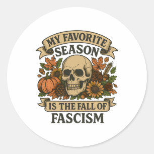 Anti Trump My Favourite Season Is The Fall Of Fasc Classic Round Sticker