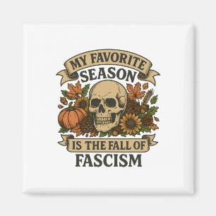 Anti Trump My Favourite Season Is The Fall Of Fasc Magnet