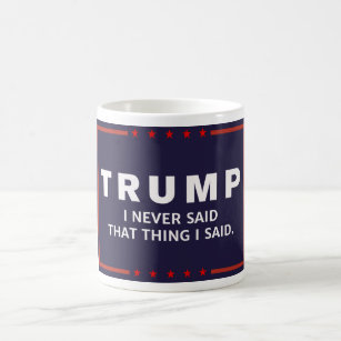 Anti-Trump Never Said That Campain Logo Mug