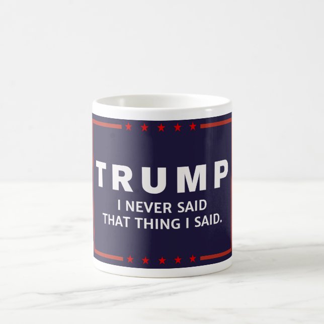 Anti-Trump Never Said That Campain Logo Mug (Center)