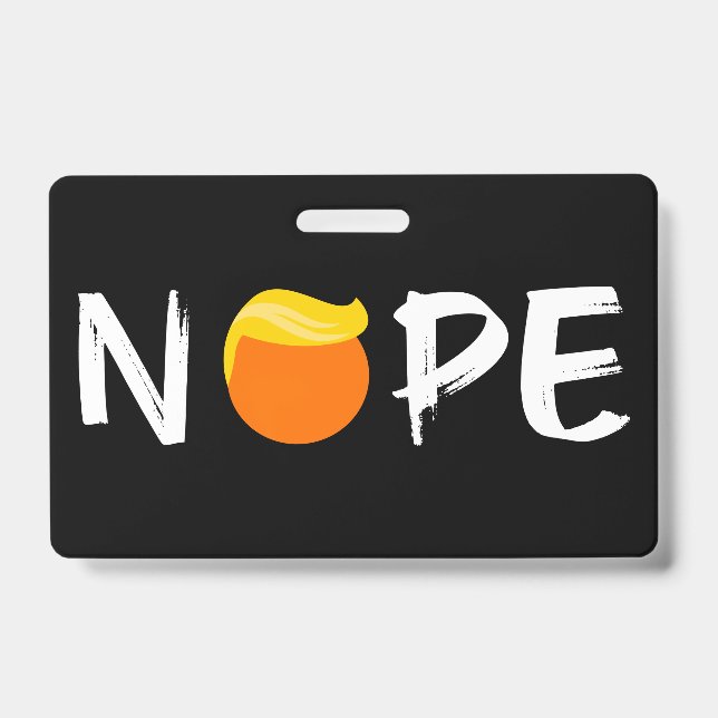 Anti-Trump - Nope Edition II ID Badge (Front)