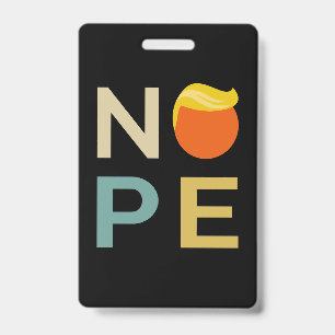 Anti-Trump - Nope Edition III ID Badge