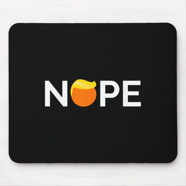 Anti-trump - Nope, Gift For People Against Trump  Mouse Pad (Front)
