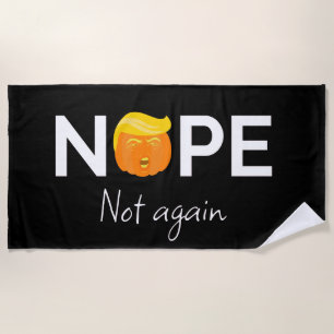 Anti-Trump - Nope, Not Again Halloween Edition I Beach Towel