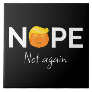 Anti-Trump - Nope, Not Again Halloween Edition I Ceramic Tile