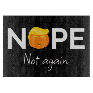 Anti-Trump - Nope, Not Again Halloween Edition I Cutting Board