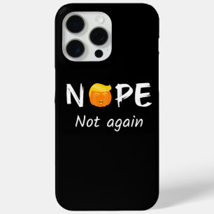 Anti-Trump - Nope, Not Again Halloween Edition II iPhone 15 Pro Max Case
