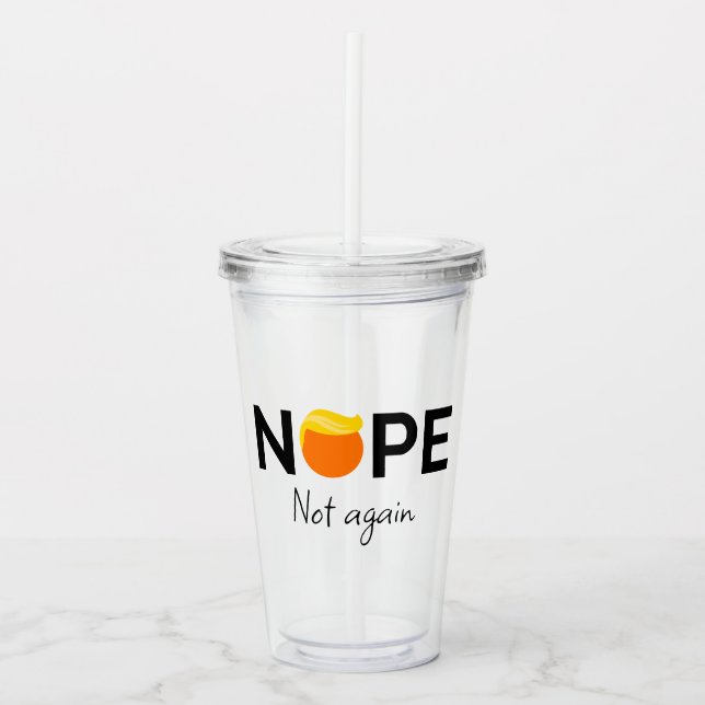 Anti-Trump - Nope, Not Again I Acrylic Tumbler (Front)