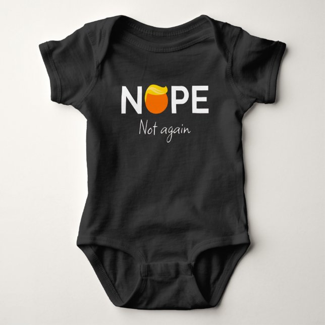 Anti-Trump - Nope, Not Again I Baby Bodysuit (Front)
