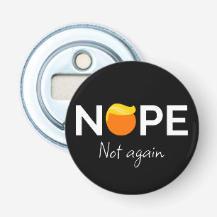 Anti-Trump - Nope, Not Again I Bottle Opener
