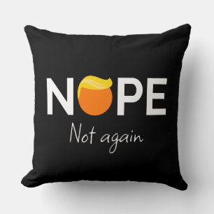 Anti-Trump - Nope, Not Again I Cushion