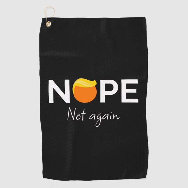 Anti-Trump - Nope, Not Again I Golf Towel (Front)