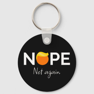 Anti-Trump - Nope, Not Again I Key Ring