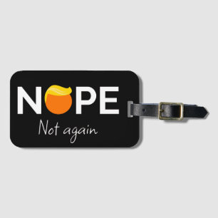 Anti-Trump - Nope, Not Again I Luggage Tag