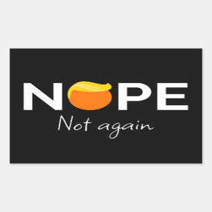 Anti-Trump - Nope, Not Again I Rectangular Sticker