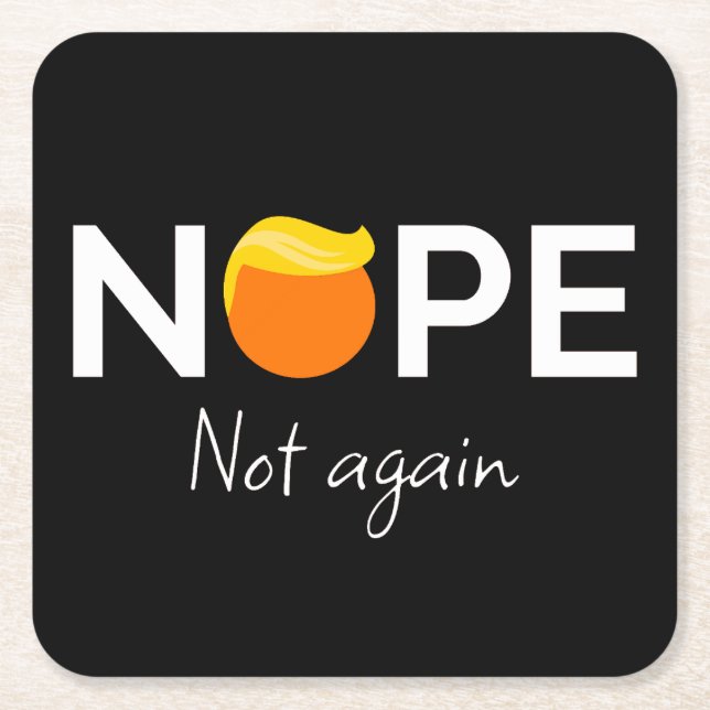 Anti-Trump - Nope, Not Again I Square Paper Coaster (Front)