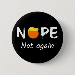 Anti-Trump - Nope, Not Again II 6 Cm Round Badge
