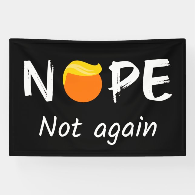 Anti-Trump - Nope, Not Again II Banner (Horizontal)