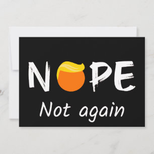 Anti-Trump - Nope, Not Again II Invitation