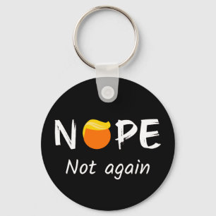 Anti-Trump - Nope, Not Again II Key Ring