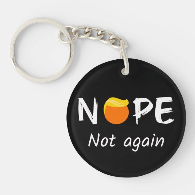 Anti-Trump - Nope, Not Again II Key Ring (Front)