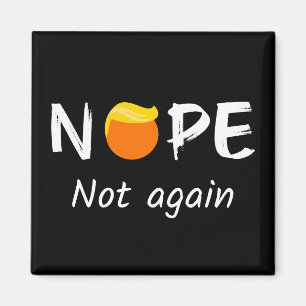 Anti-Trump - Nope, Not Again II Magnet