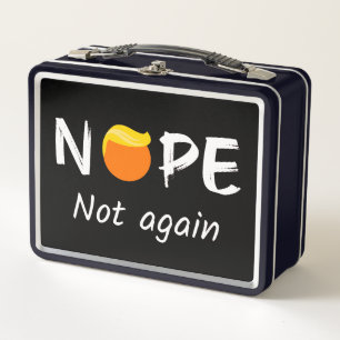 Anti-Trump - Nope, Not Again II Metal Lunch Box