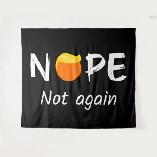 Anti-Trump - Nope, Not Again II Tapestry