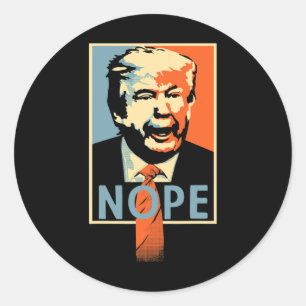 Anti Trump nope' Poster Resistance Parody Design  Classic Round Sticker