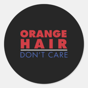 Anti Trump Orange Hair Don't Care 2020 Politics Re Classic Round Sticker