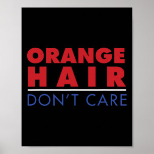 Anti Trump Orange Hair Don't Care 2020 Politics Re Poster