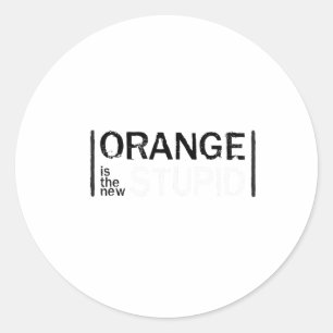 Anti-trump Orange New Stupid Funny Classic Round Sticker