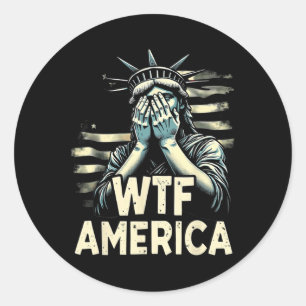 Anti-trump Political And Democracy Wtf America _1 Classic Round Sticker