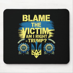 Anti-trump Pro-ukraine Blame The Victim Mouse Pad