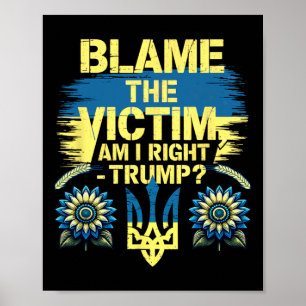 Anti-trump Pro-ukraine Blame The Victim Poster