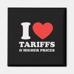 Anti-trump Protest Shirt - I Love Tariffs And High Magnet