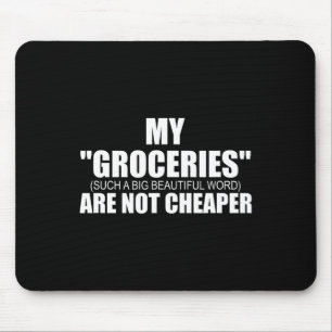 Anti-trump Protest Shirt - My Groceries Are Not Ch Mouse Pad